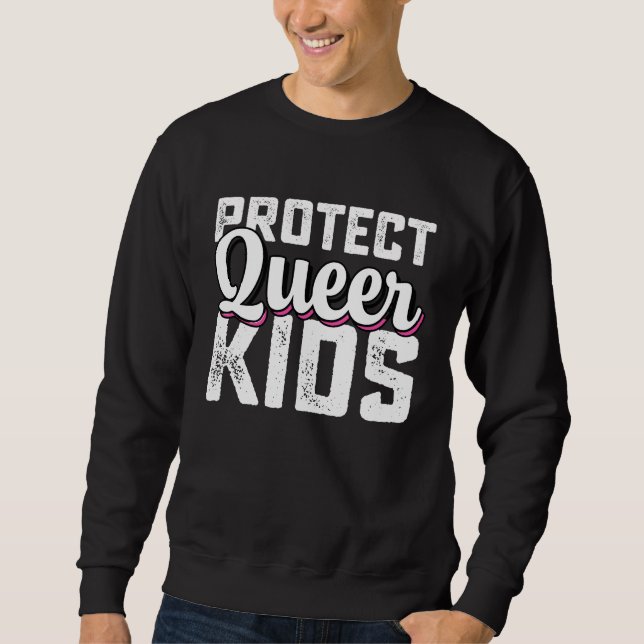 LGBT Pride Protect Queer Kids Sweatshirt (Front)