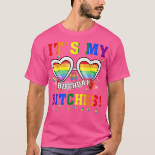LGBT Pride Rainbow It's My Birthday B1t ches Cute T-Shirt