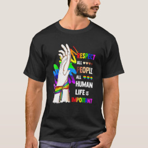 Lgbt Pride Respect All People All Human Life Is Im T-Shirt