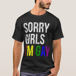 LGBT Pride Sorry Girls I'm Gay Rainbow Flag Human T-Shirt
