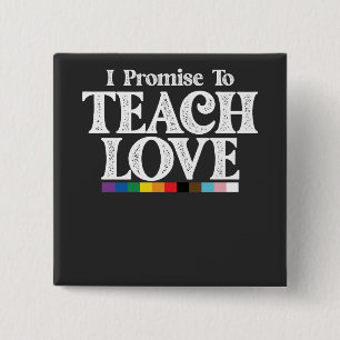 LGBT Pride Teacher I Promise To Teach Love Gay 15 Cm Square Badge