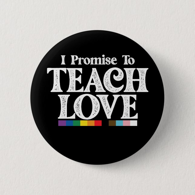 LGBT Pride Teacher I Promise To Teach Love Gay 6 Cm Round Badge (Front)