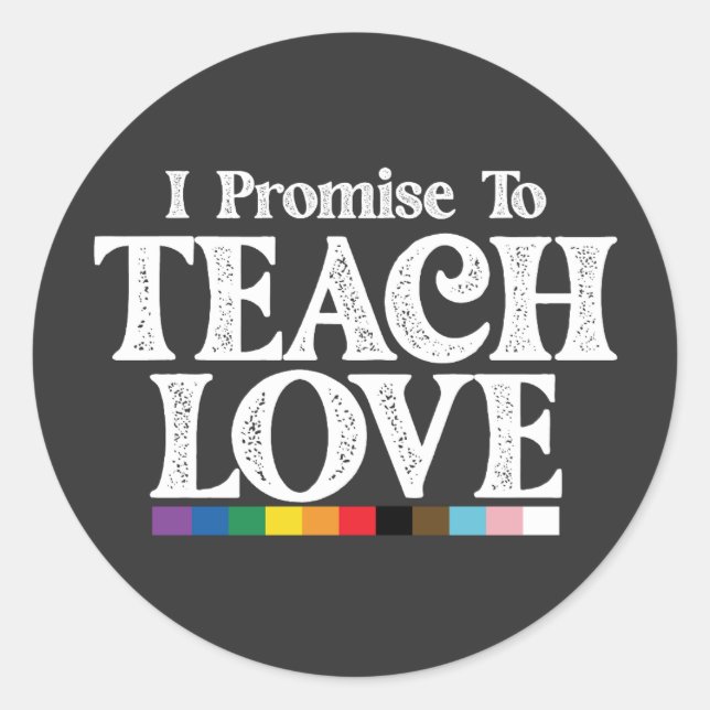 LGBT Pride Teacher I Promise To Teach Love Gay Classic Round Sticker (Front)