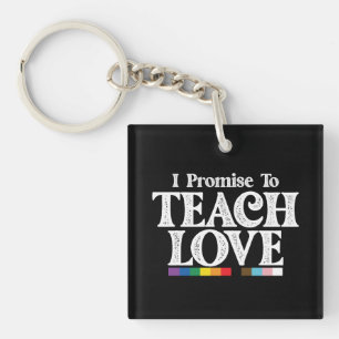 LGBT Pride Teacher I Promise To Teach Love Gay Key Ring