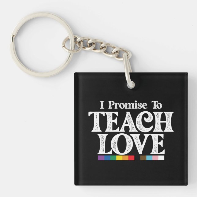 LGBT Pride Teacher I Promise To Teach Love Gay Key Ring (Front)