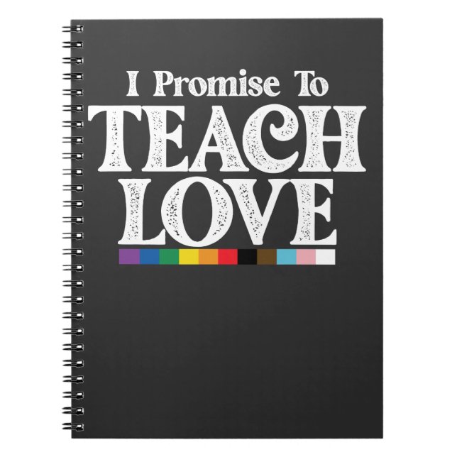 LGBT Pride Teacher I Promise To Teach Love Gay Notebook (Front)