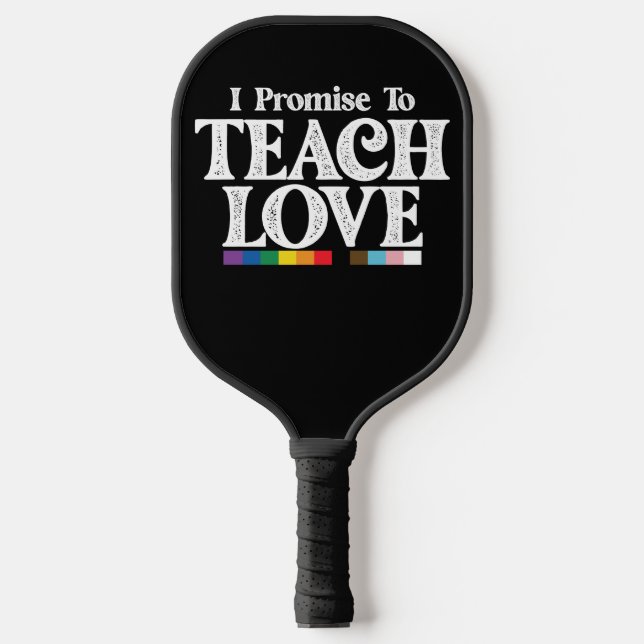 LGBT Pride Teacher I Promise To Teach Love Gay Pickleball Paddle (Front)