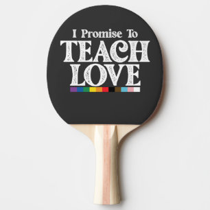 LGBT Pride Teacher I Promise To Teach Love Gay Ping Pong Paddle