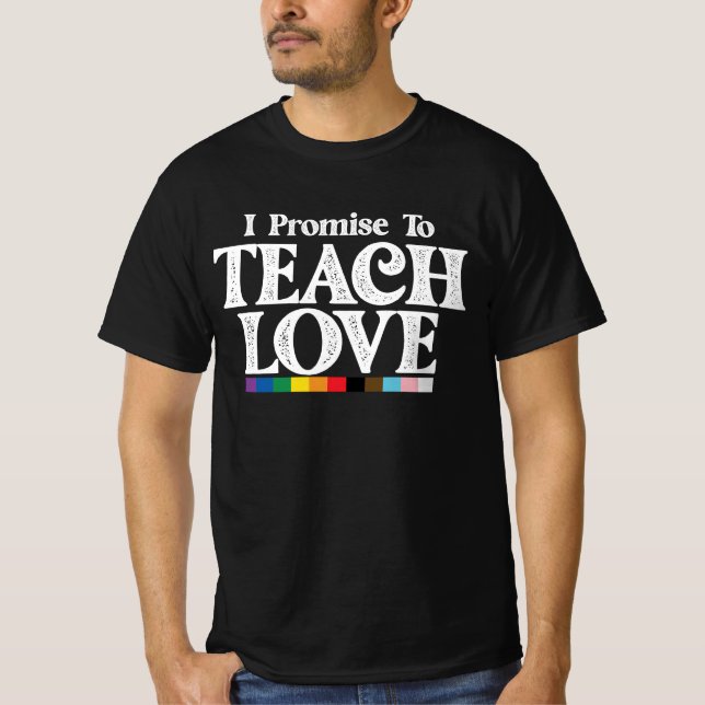 LGBT Pride Teacher I Promise To Teach Love Gay T-Shirt (Front)