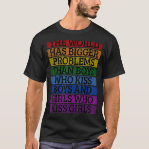 Lgbt Pride The World Has Bigger Problems Than Boys T-Shirt