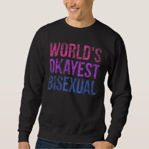 LGBT Pride Worlds Okayest Bisexual Rainbow Flag Su Sweatshirt