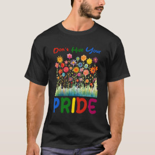 Lgbt Queer Pride Social Movement Don'T Hide Your P T-Shirt