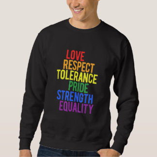 Lgbt Rainbow Love Respect Tolerance Pride Strength Sweatshirt