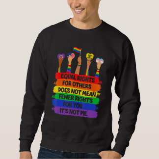 Lgbt Retro Fist Love Equal Rights It's Not A Pie   Sweatshirt