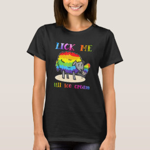 Lgbt Sheep Lick Me Till Ice Cream Lgbt Rainbow She T-Shirt