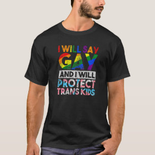 Lgbt Transgender Flag I Will Say Gay & Protect Tra T-Shirt