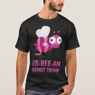 Lgbt Vs Donald Trump Gay Pride Les-bee-an Against T-Shirt