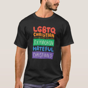 Lgbtq Christian Is Not An Oxymoron Hateful Christi T-Shirt