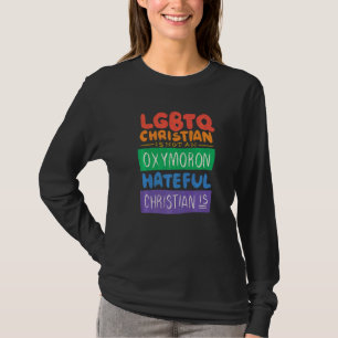 Lgbtq Christian Is Not An Oxymoron Hateful Christi T-Shirt