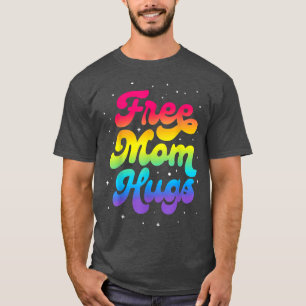 LGBTQ Free Mum Hugs Gay Pride LGBT Ally Rainbow Mo T-Shirt