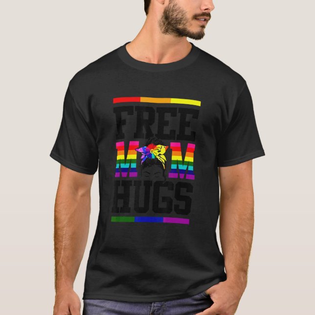 Lgbtq Free Mum Hugs Gay Pride Lgbt Ally Rainbow Mo T-Shirt (Front)