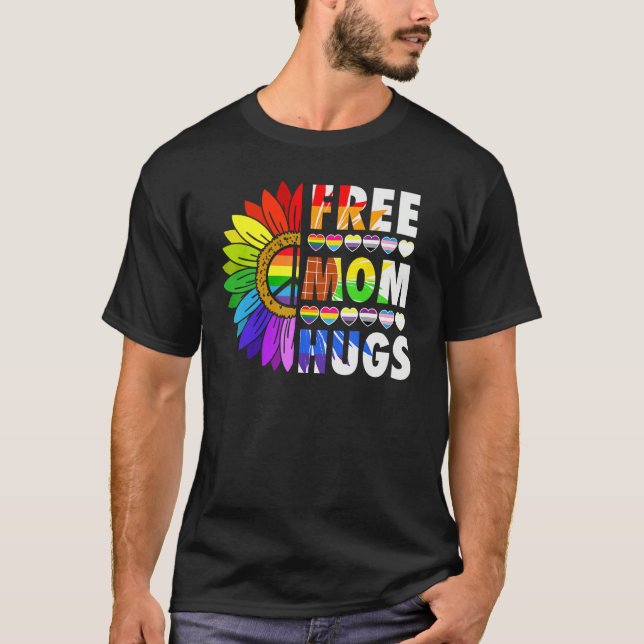 LGBTQ Frees Mom Hugs Gay Pride LGBTQ Rainbow Mothe T-Shirt (Front)