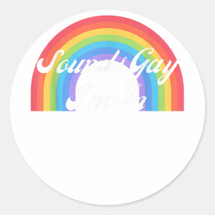 LGBTQ Funny Gay Pride Retro - Sounds Gay I'm In  Classic Round Sticker