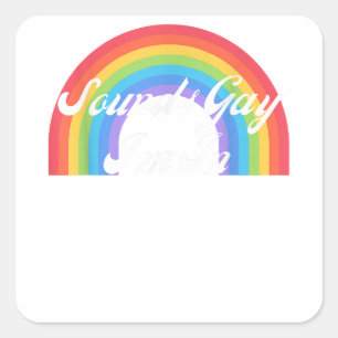 LGBTQ Funny Gay Pride Retro - Sounds Gay I'm In Square Sticker
