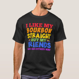 LGBTQ Gay Pride Month Bourbon Straight Joke T Shir T-Shirt