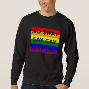 Lgbtq Gay Rights It´s Okay To Stay Gay Say Gay Sweatshirt