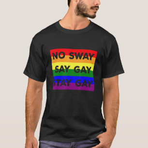 Lgbtq Gay Rights  It´s Okay To Stay Gay Say Gay T-Shirt