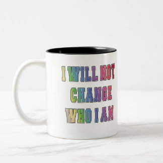 LGBTQ I WILL NOT CHANGE WHO I AM Two-Tone COFFEE MUG