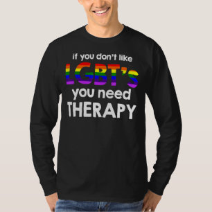 Lgbtq If You Don't Like Lgbt You Need Therapy T-Shirt