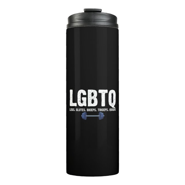 LGBTQ Legs Glutes Biceps Triceps Quads Gym Lover Thermal Tumbler (Front)
