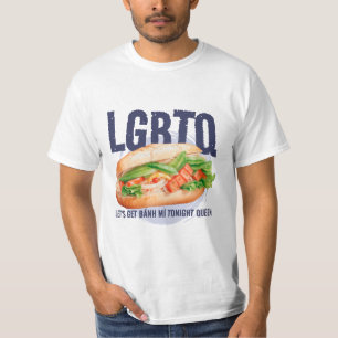 LGBTQ LET'S GET BÁNH MÌ TONIGHT QUEEN  T-Shirt