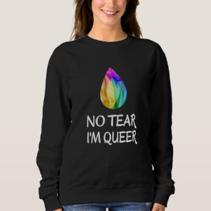 LGBTQ - No Tear I'm Queer - CSD Pride Sweatshirt