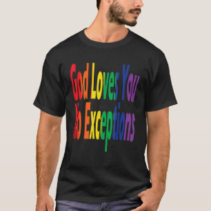 Lgbtq Pride Christian Rainbow God Loves You No Exc T-Shirt