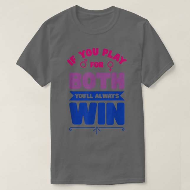 LGBTQ Pride Month Play for Both and You Win Biseua T-Shirt (Design Front)