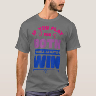 LGBTQ Pride Month Play for Both and You Win Biseua T-Shirt
