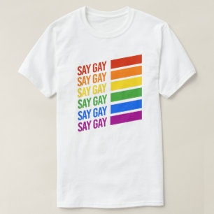 LGBTQ Pride Say Gay Say Gay T-Shirt