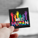 LGBTQ pride We are all human rainbow hands  Magnet<br><div class="desc">Spread some equality and show the world that you are a proud LGBTQ community member or that you support the LGBT community with this colourful gay pride awareness magnet that features an illustration of rainbow-coloured hands with the quote "We are all human".</div>