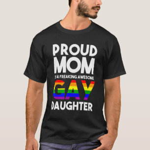 Lgbtq Proud Mom Of A Gay Daughter Lgbtq Ally Free  T-Shirt
