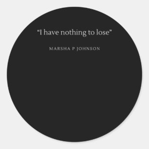 Lgbtq Quote Marsha P Johnson  Classic Round Sticker