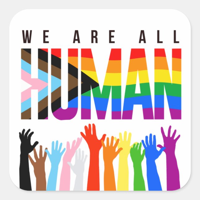 LGBTQ+ RIghts We are all Human Square Sticker (Front)