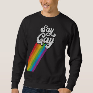 Lgbtq Say Gay Rainbow Pride Retro Vintage Sweatshirt