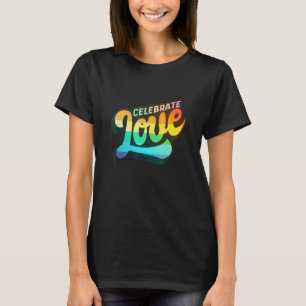 Lgbtq+ Support  Celebrate Love Colour Edition T-Shirt