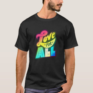 Lgbtq+ Support Love For All Colour Edition 2 T-Shirt