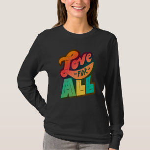 Lgbtq+ Support Love For All Colour Edition T-Shirt
