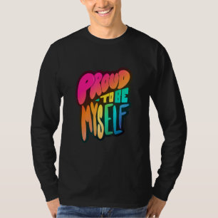 Lgbtq+ Support Proud To Be Myself T-Shirt