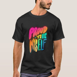 Lgbtq+ Support Proud To Be Myself T-Shirt
